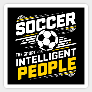 Soccer The Sport for Intelligent People Funny Magnet